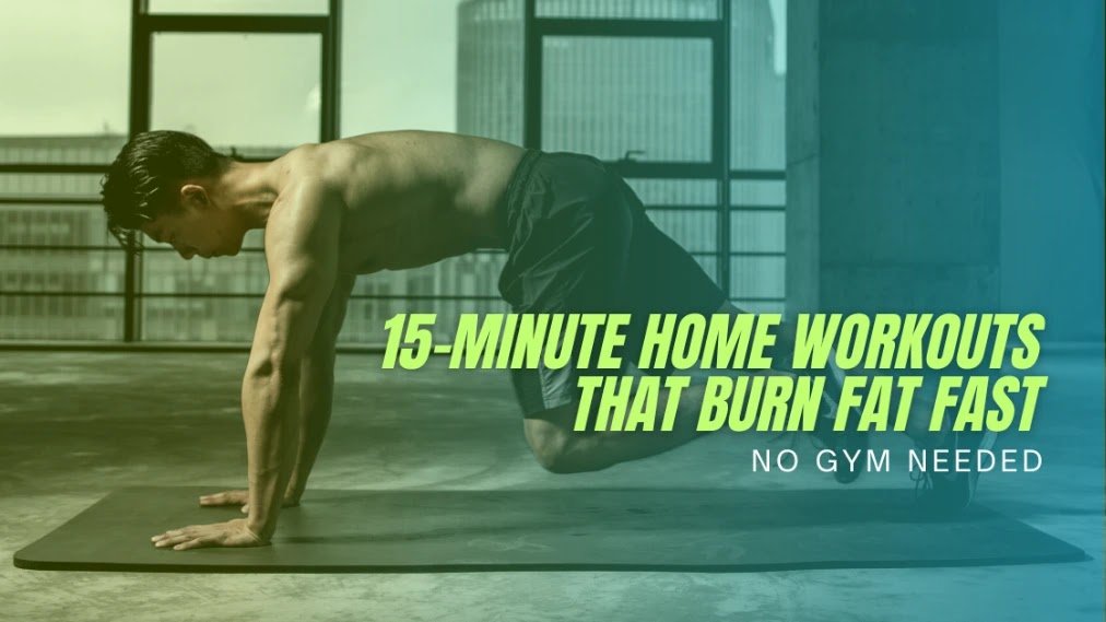 15-Minute_Home_Workouts_That_Burn_Fat_Fast 15-Minute_Home_Workouts_That_Burn_Fat_Fast
