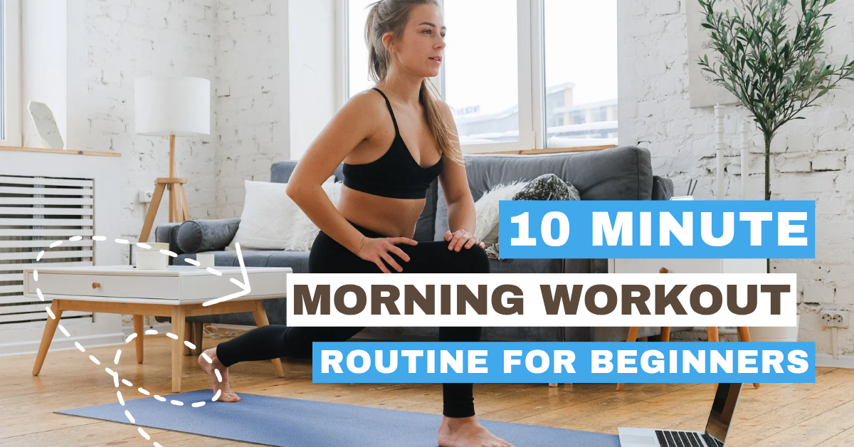 10-Min Morning Workout Routine for Beginners 10-Min Morning Workout Routine for Beginners