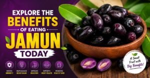 Want Better Immunity? Explore the Benefits of Eating Jamun Today